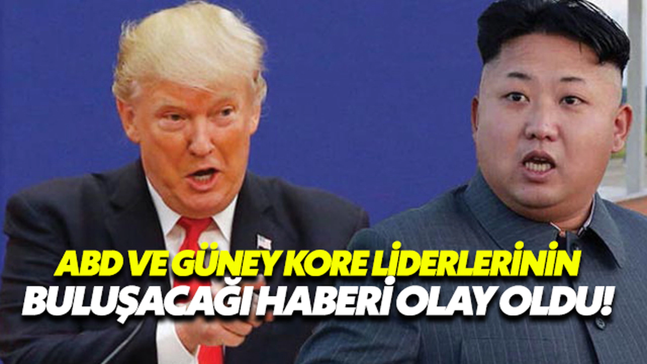 ABD Ve Güney Kore Liderlerinin Buluşacağı Haberi Olay Oldu!