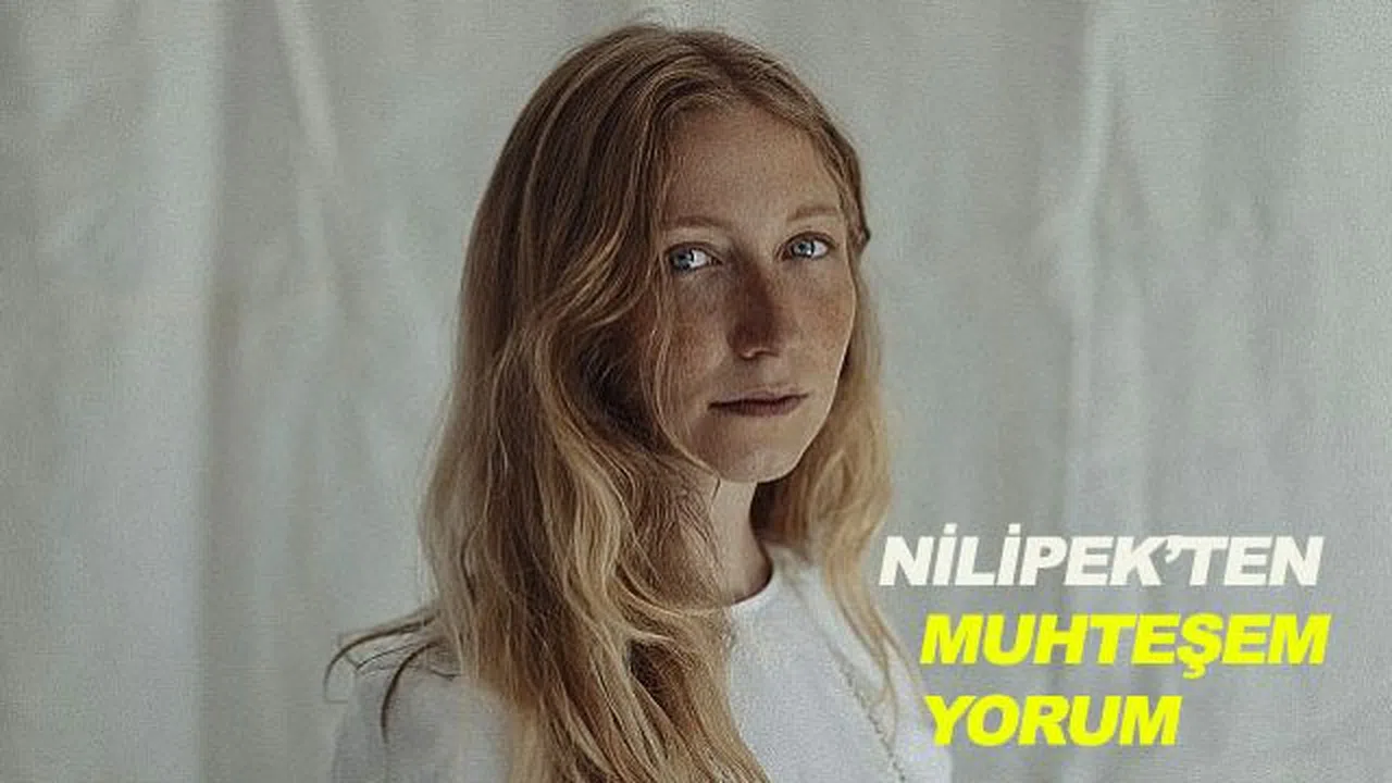 Nilipek'ten Muhteşem Yorum