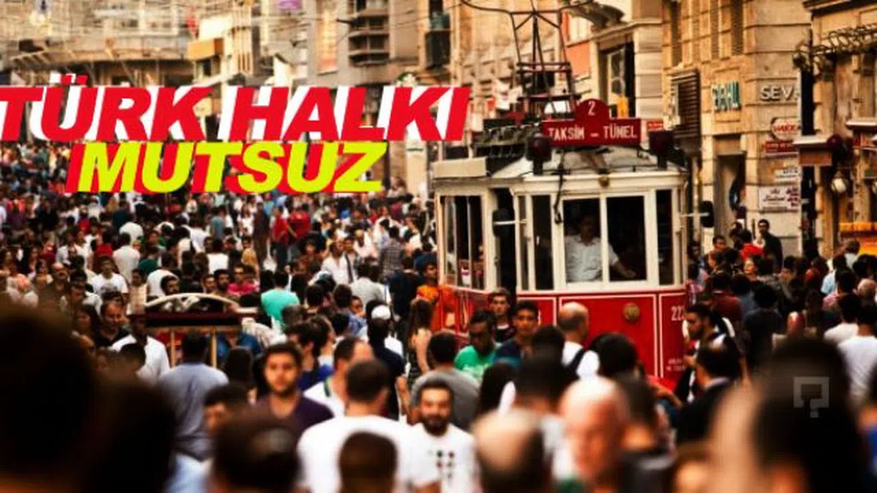 Türk Halkı Mutsuz