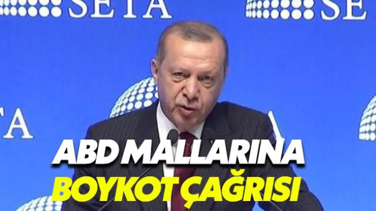 Erdoğan ABD mallarına boykot çağrısı yaptı