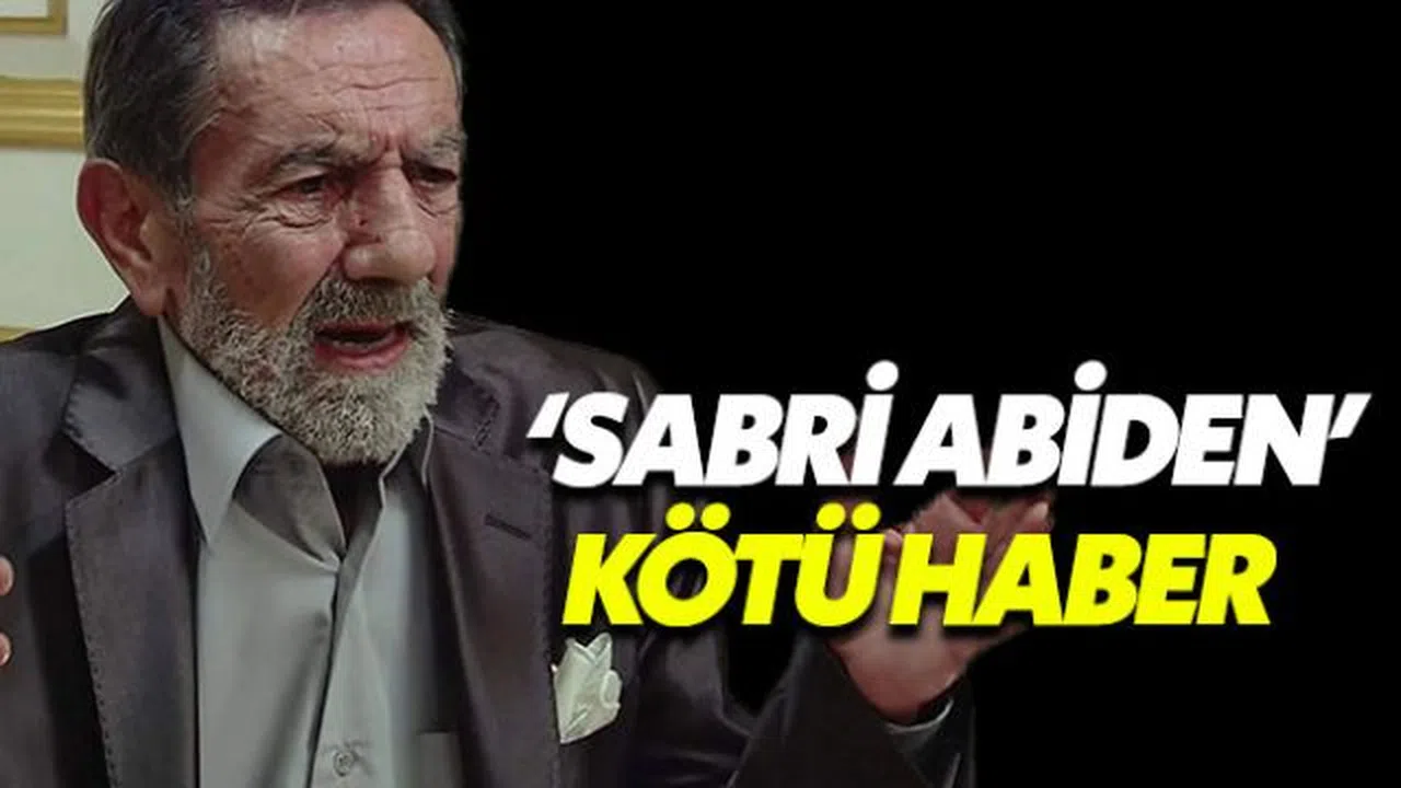 Sabri Abi'den kötü haber usta oyuncu Aydemir Akbaş korkuttu