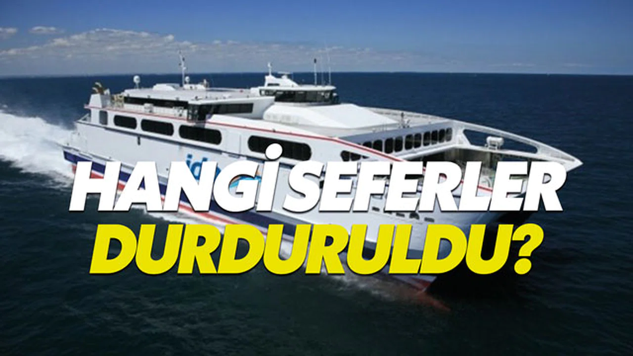 İDO (İstanbul Deniz Otobüsleri) hangi seferleri durdurdu?
