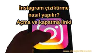 Instagram Çiziktirme Nasıl Yapılır? Açma ve Kapatma Linki