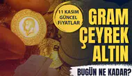 Gram Altın ve Çeyrek Altın Fiyatları - 11 Kasım 2025