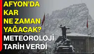 Afyon’da Kar Ne Zaman Yağacak? Meteoroloji Tarih Verdi