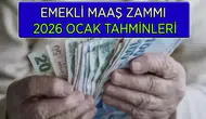 2026 Ocak Emekli Zammı ve En Düşük Emekli Maaşı Tahmini