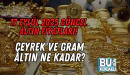 17 Eylül 2025 Güncel Altın Fiyatları