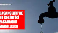 İstanbul Başakşehir'de Su Kesintisi Bilgileri