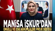 Manisa İŞKUR’dan Engelli ve Eski Hükümlülere Proje Desteği