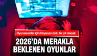 2026'da Merakla Beklenen 10 Oyun