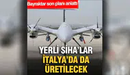 Yerli SİHA’lar İtalya’da da Üretilecek: Baykar’ın Stratejik Planları
