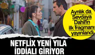 Netflix Yeni Yıla İddialı Giriyor: Ayrılık da Sevdaya Dahil'in İlk Fragmanı Yayınlandı