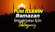 2026 Ramazan İmsakiyesi ile İftar ve Sahur Saatleri Ne Zaman? Tüm İllerde Detaylı Bilgiler