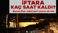 Bursa'da 25 Şubat 2026 İftar Saati Ne Zaman?