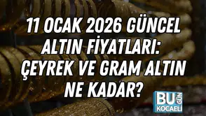 11 Ocak 2026 Güncel Altın Fiyatları: Çeyrek ve Gram Altın Ne Kadar?