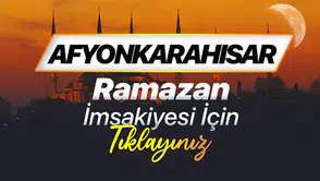 Afyonkarahisar Ramazan İmsakiyesi 2026: Sahur ve İftar Vakitleri Ne Zaman?