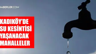 İstanbul Kadıköy'de Su Kesintisi Duyurusu