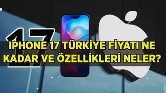 iPhone 17 Türkiye Fiyatı ve Ön Sipariş Tarihleri Açıklandı