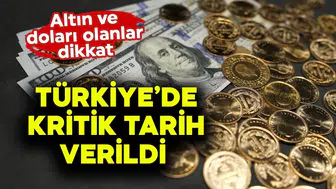Altın ve Dolar Sahipleri İçin Kritik Tarih Açıklandı