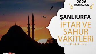 Şanlıurfa'da 2026 Ramazan İftar ve Sahur Vakitleri Ne Zaman?
