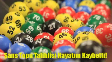 Şans Topu milyarderi hayatını kaybetti!