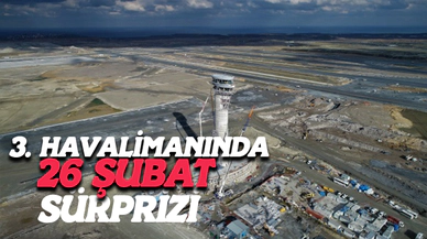 3. Havalimanında 26 Şubat Sürprizi