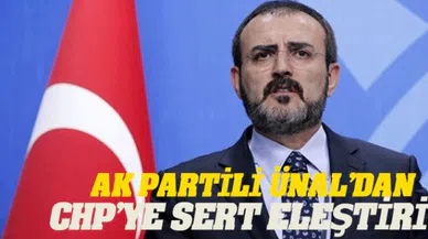 AK Partili Ünal’dan  CHP’ye Sert Eleştiri