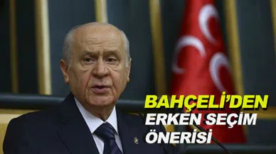 Bahçeli'den Erken Seçim Önerisi
