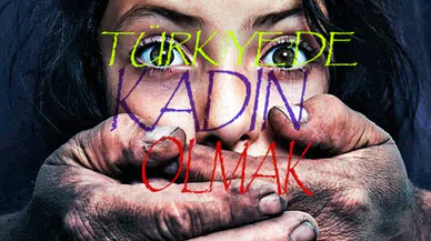 TÜRKİYE'DE KADIN OLMAK