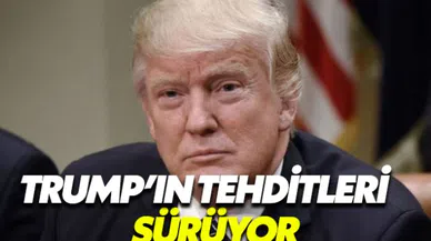 Trump'ın Türkiye'ye yönelik tehditleri sürüyor