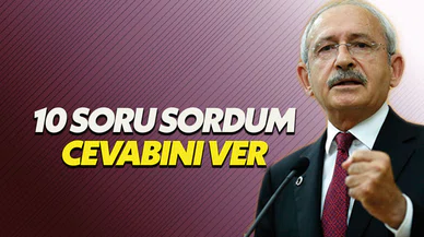Kılıçdaroğlu: 10 soru sordum yanıtını ver