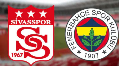 Sivasspor-Fenerbahçe maçı ne zaman? Sivasspor-Fenerbahçe maçı hangi kanalda?