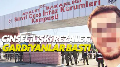 Silivri Cezaevi'nde cinsel ilişki rezaleti