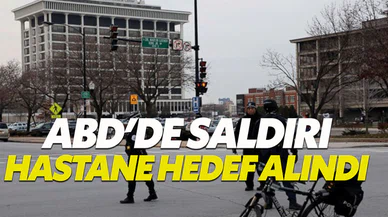 ABD'de silahlı bir kişi hastaneyi hedef aldı