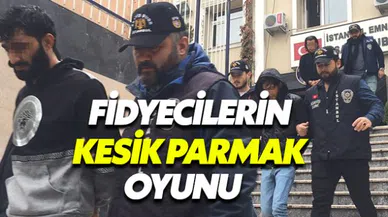 Fidyecilerin kesik parmak oyununu polis bozdu