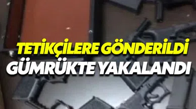 Tetikçilere gönderildi Gümrük Muhafaza ekipleri yakaladı