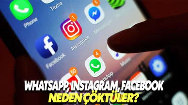 Instagram, WhatsApp ve Facebook dün neden çöktü?