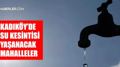 İstanbul Kadıköy'de Su Kesintisi Duyurusu