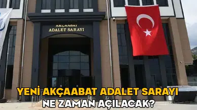 Yeni Akçaabat Adalet Sarayı'nın Açılışı İçin Geri Sayım Başladı
