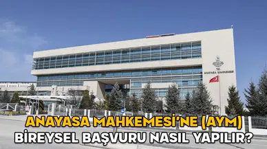 Anayasa Mahkemesi’ne Bireysel Başvuru Nasıl Yapılır?
