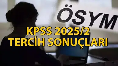 KPSS 2025/2 TERCİH SONUÇLARI | KPSS 2025/2 açıklandı mı, ne zaman açıklanacak? Gözler ÖSYM merkezi atama sonuçlarında