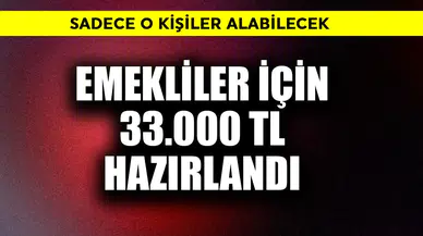 Emekliler İçin 33.000 TL Destek Paketi Hangi Şartlarla Sunuluyor?