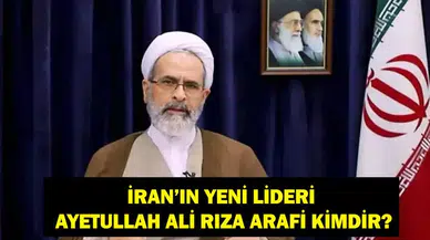 Ayetullah Ali Rıza Arafi Kimdir? İran'ın Yeni Lideri Hangi Görevleri Üstlendi?
