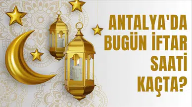 Antalya'da 1 Mart 2026 İftar Saati Ne Zaman Olacak?