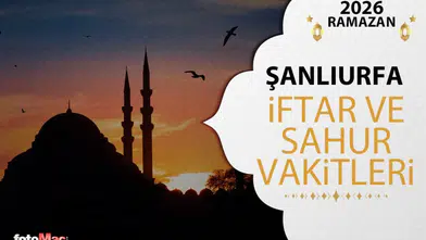 Şanlıurfa'da 2026 Ramazan İftar ve Sahur Vakitleri Ne Zaman?
