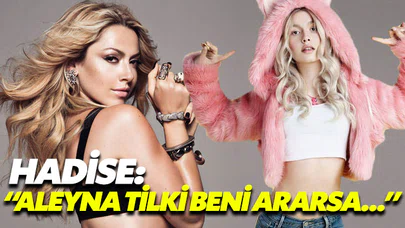 Hadise, Aleyna Tilki’ye sahip çıktı