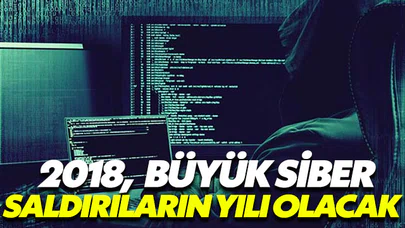2018’de de büyük siber saldırılar bekleniyor