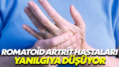 Romatoid Artrit hastaları yanılgıya düşüyor