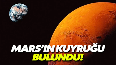 Mars'ın kuyruğu bulundu