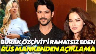 Özçivit’i rahatsız eden Rus modelden açıklama